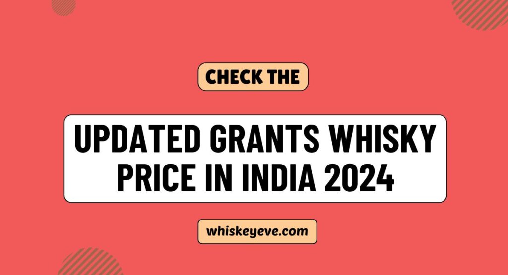 December Grants Whisky Price In India 2024 Updated List