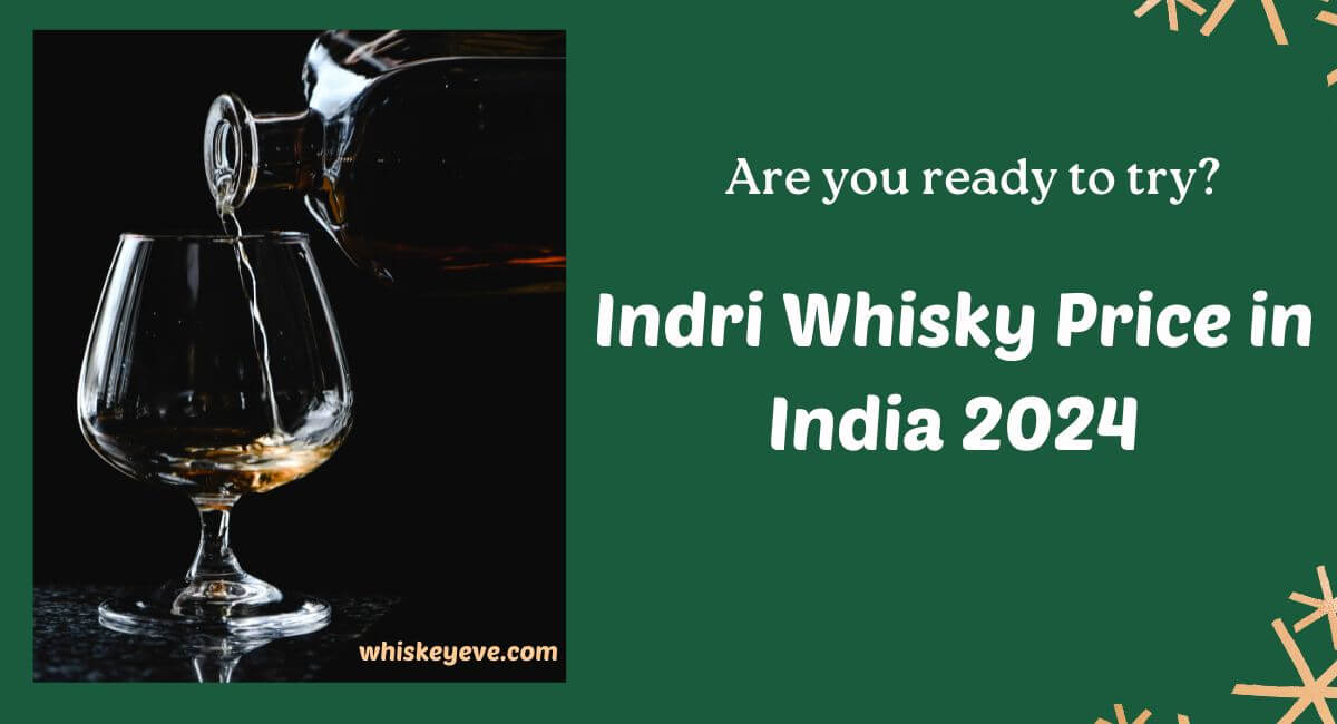 [JULY List] Indri Whisky Price in India 2024 Pros and Cons