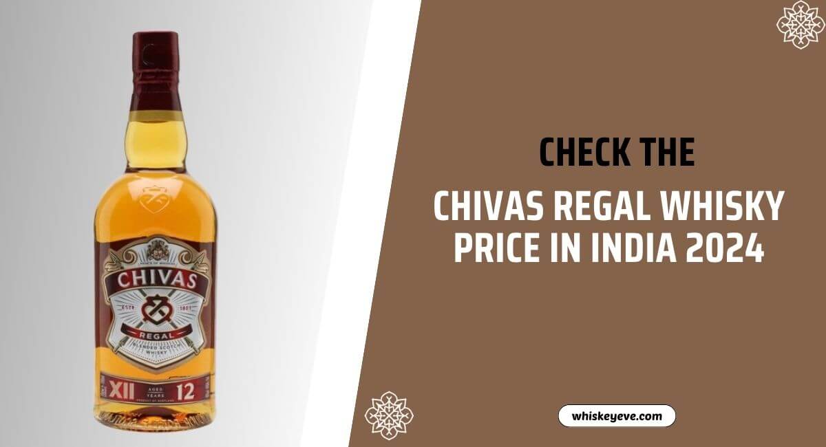 [May] Chivas Regal Whisky Price in India 2024 Honest Review