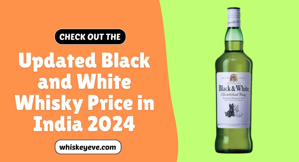 [JULY 2024] Black and White Whisky Price in India 2024 Updated List