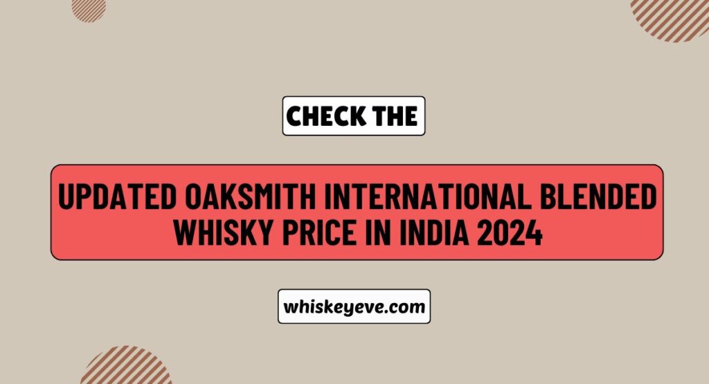 Oaksmith International Blended Whisky Price in India