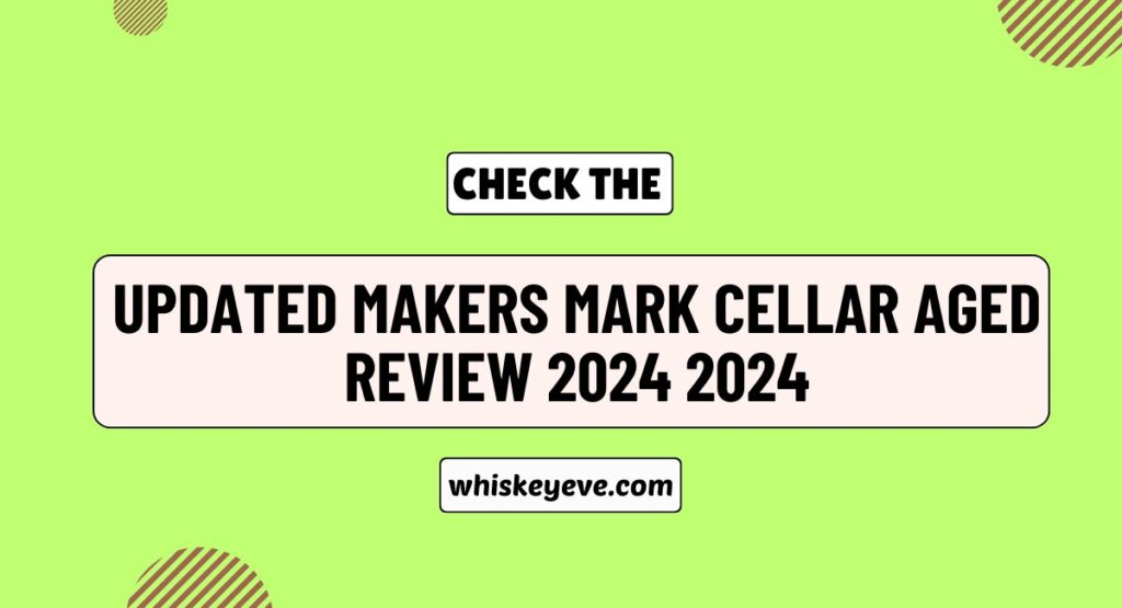 Makers Mark Cellar Aged Review