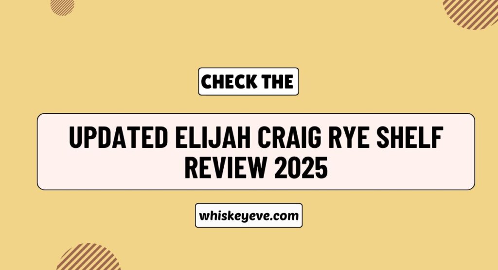Elijah Craig Rye Shelf Review